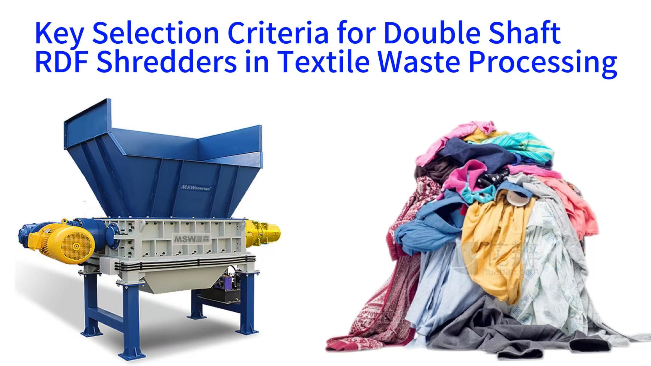 Key Selection Criteria for Double Shaft RDF Shredders in Textile Waste Processing
