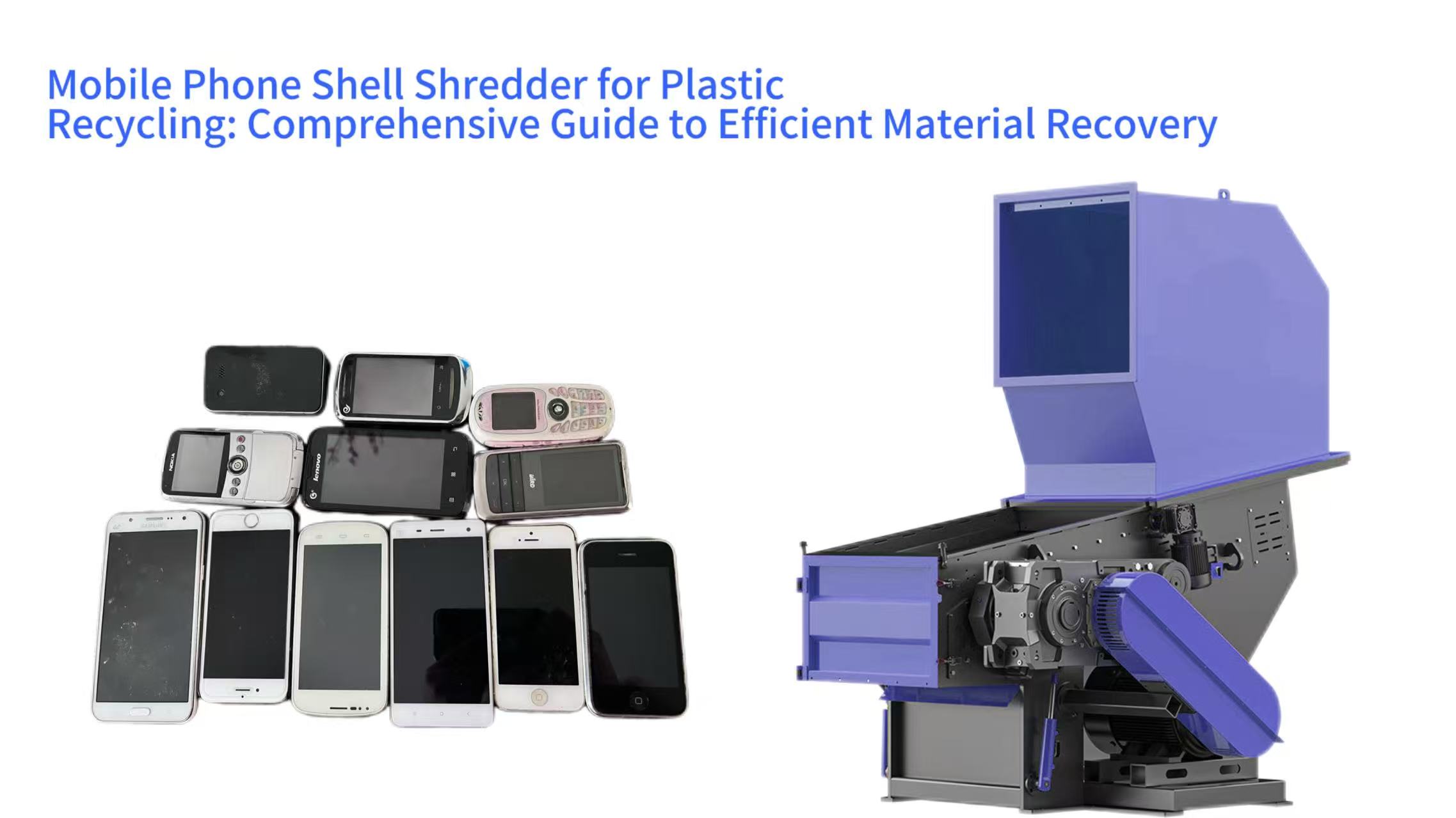 Mobile Phone Shell Shredder for Plastic Recycling: Comprehensive Guide to Efficient Material Recovery
