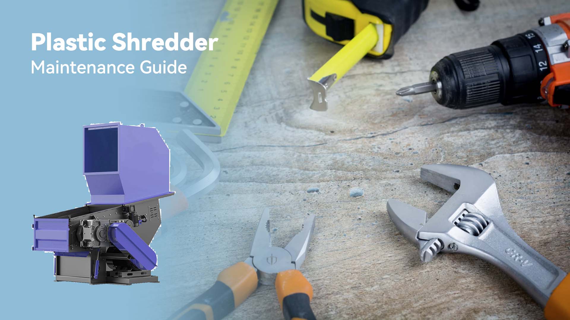 Waste Plastic Shredder Maintenance Guide: From Daily Cleaning to Blade Life Extension