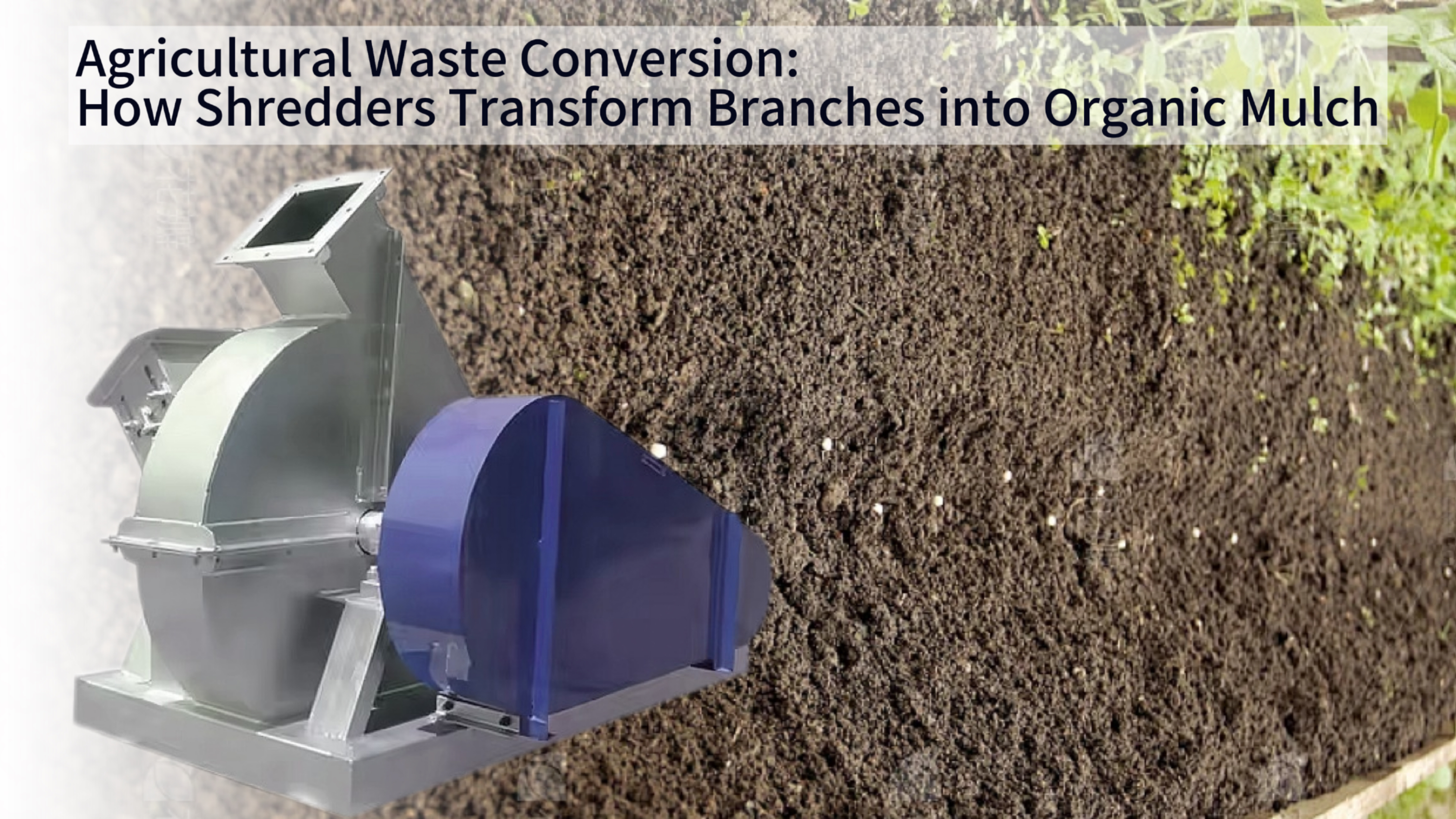 Agricultural Waste Conversion: How Shredders Transform Branches into Organic Mulch