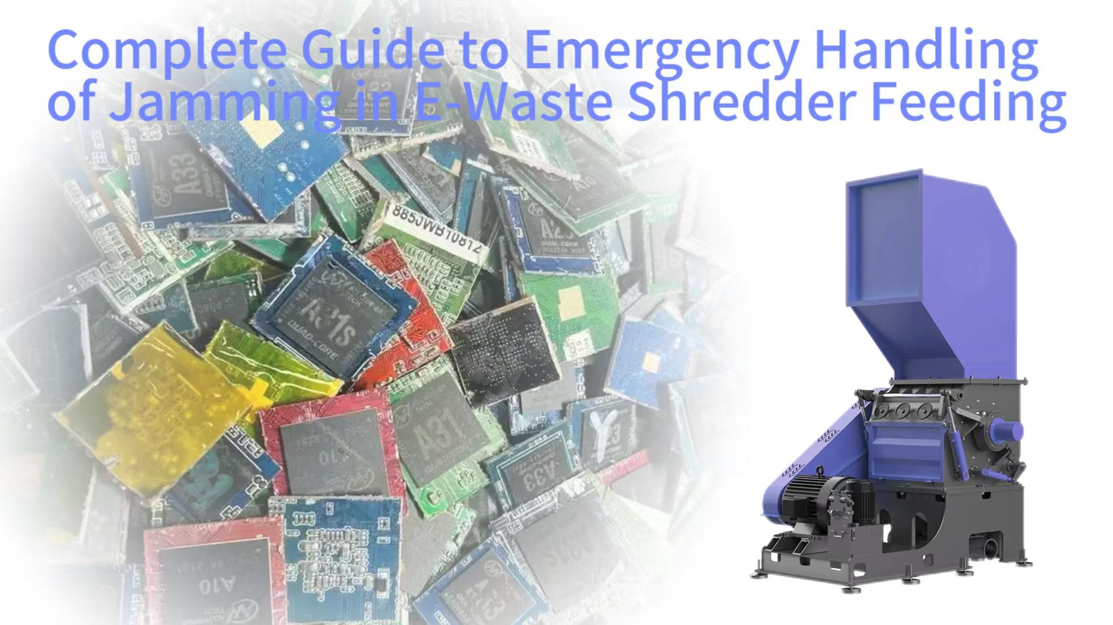 Complete Guide to Emergency Handling of Jamming in E-Waste Shredder Feeding