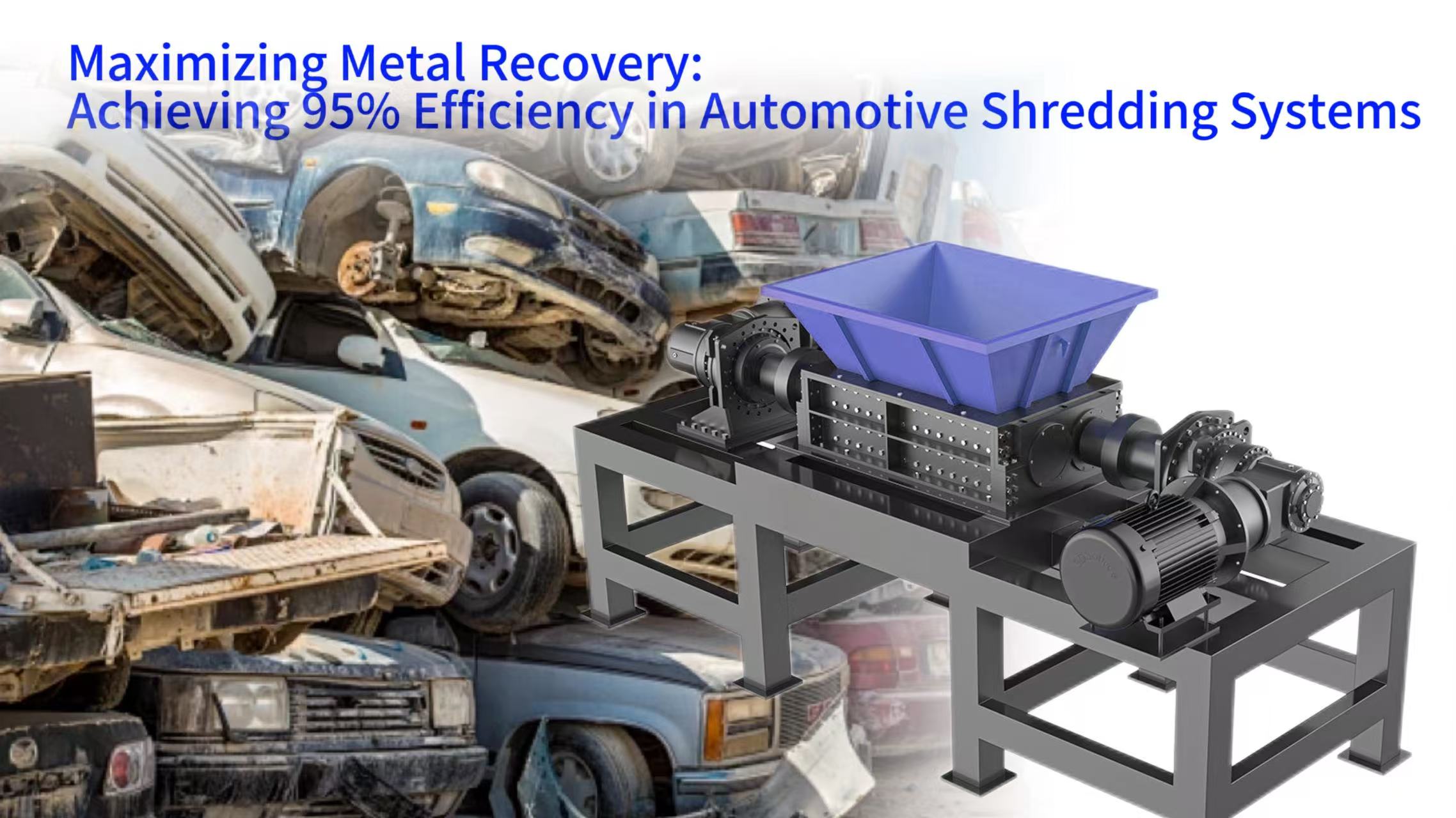 Maximizing Metal Recovery: Achieving 95% Efficiency in Automotive Shredding Systems