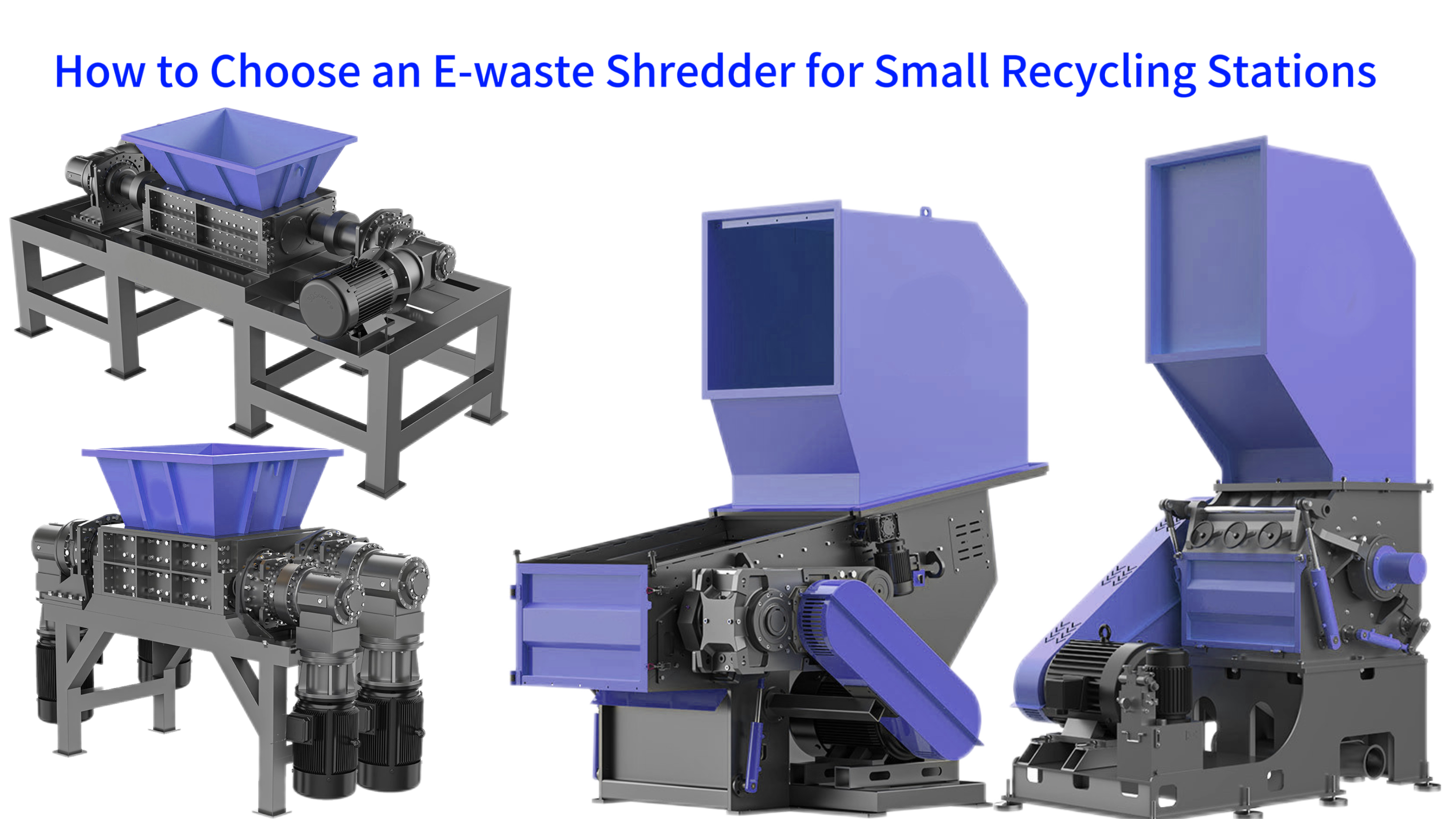 How to Choose an E-waste Shredder for Small Recycling Stations ：A Complete Guide