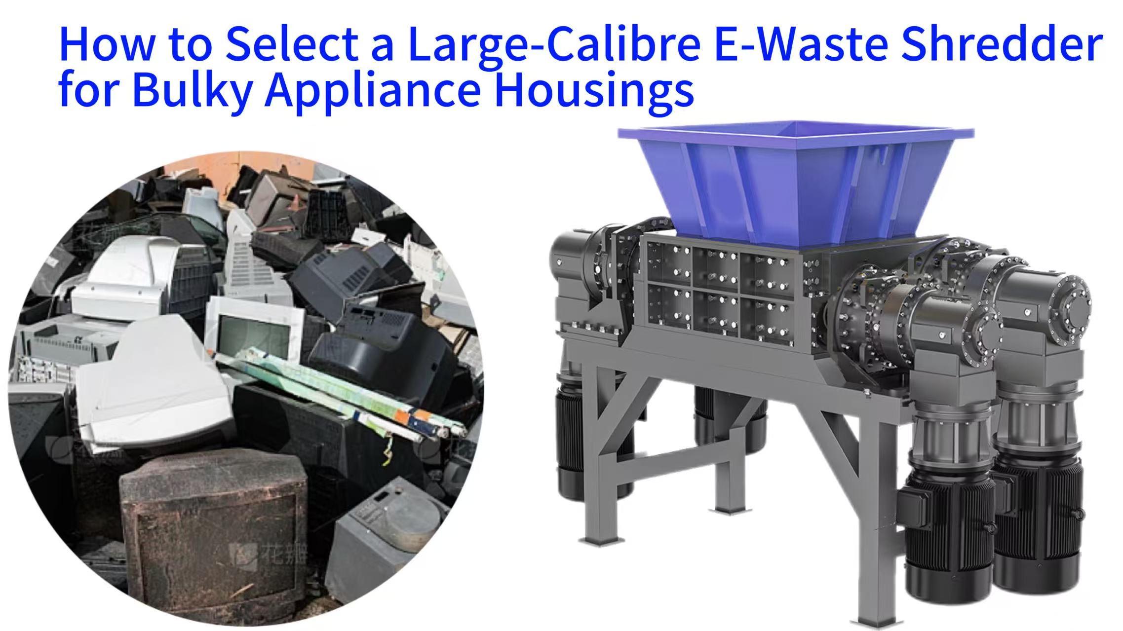 How to select a large-calibre e-waste shredder for bulky appliance housings