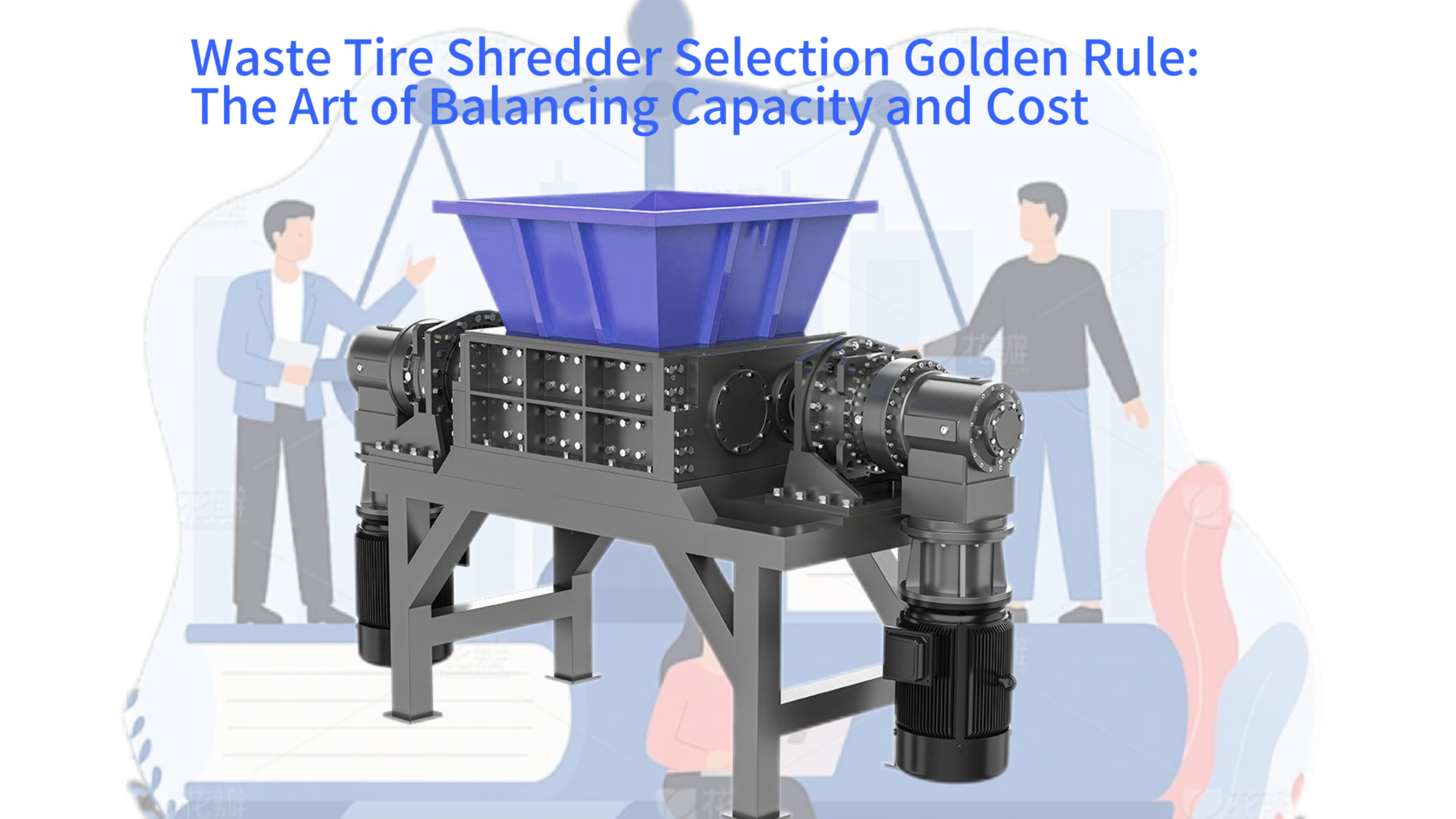 Waste Tire Shredder Selection Golden Rule: The Art of Balancing Capacity and Cost