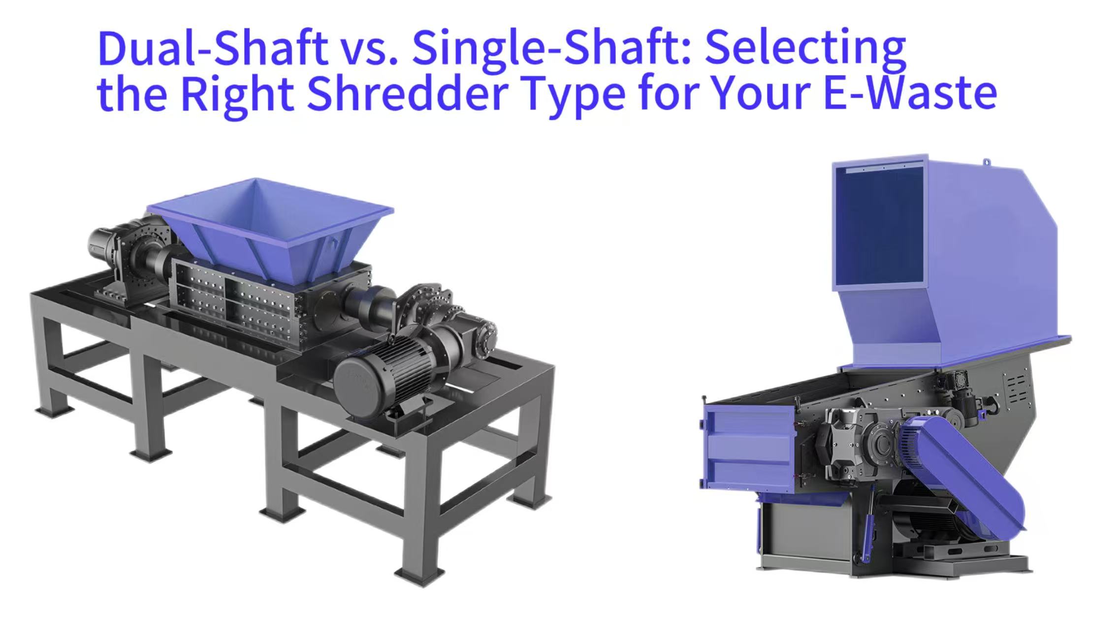 Dual-Shaft vs. Single-Shaft: Selecting the Right Shredder Type for Your E-Waste