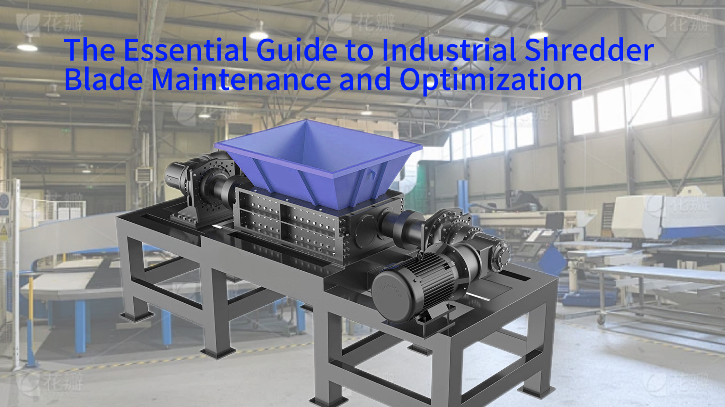 The Essential Guide to Industrial Shredder Blade Maintenance and Optimization