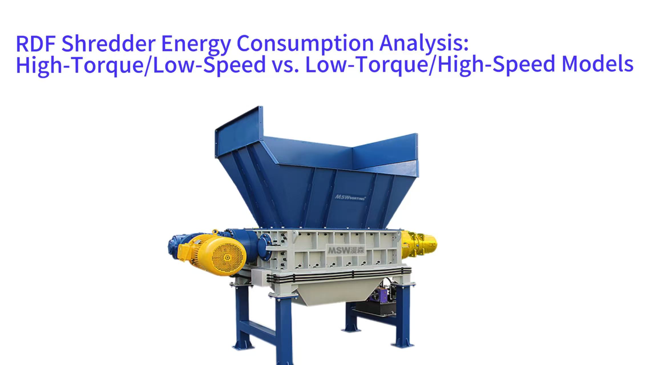 RDF Shredder Energy Consumption Analysis: High-Torque/Low-Speed vs. Low-Torque/High-Speed Models