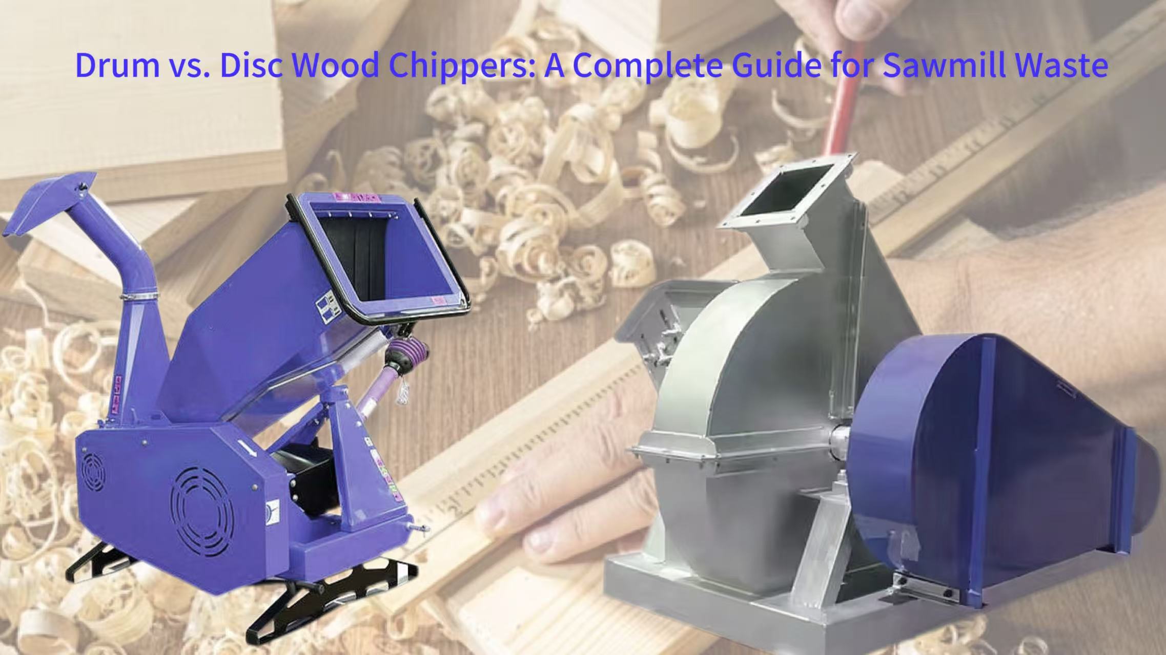 Drum vs. Disc Wood Chippers: A Complete Guide for Sawmill Waste