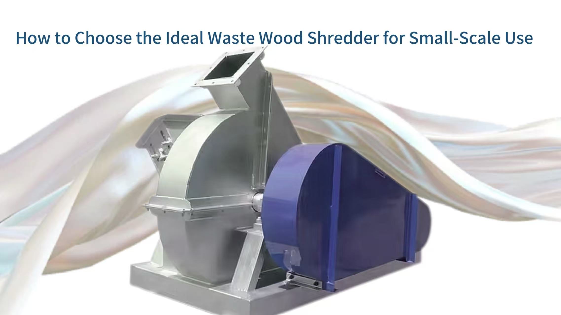 How to Choose the Ideal Waste Wood Shredder for Small-Scale Use