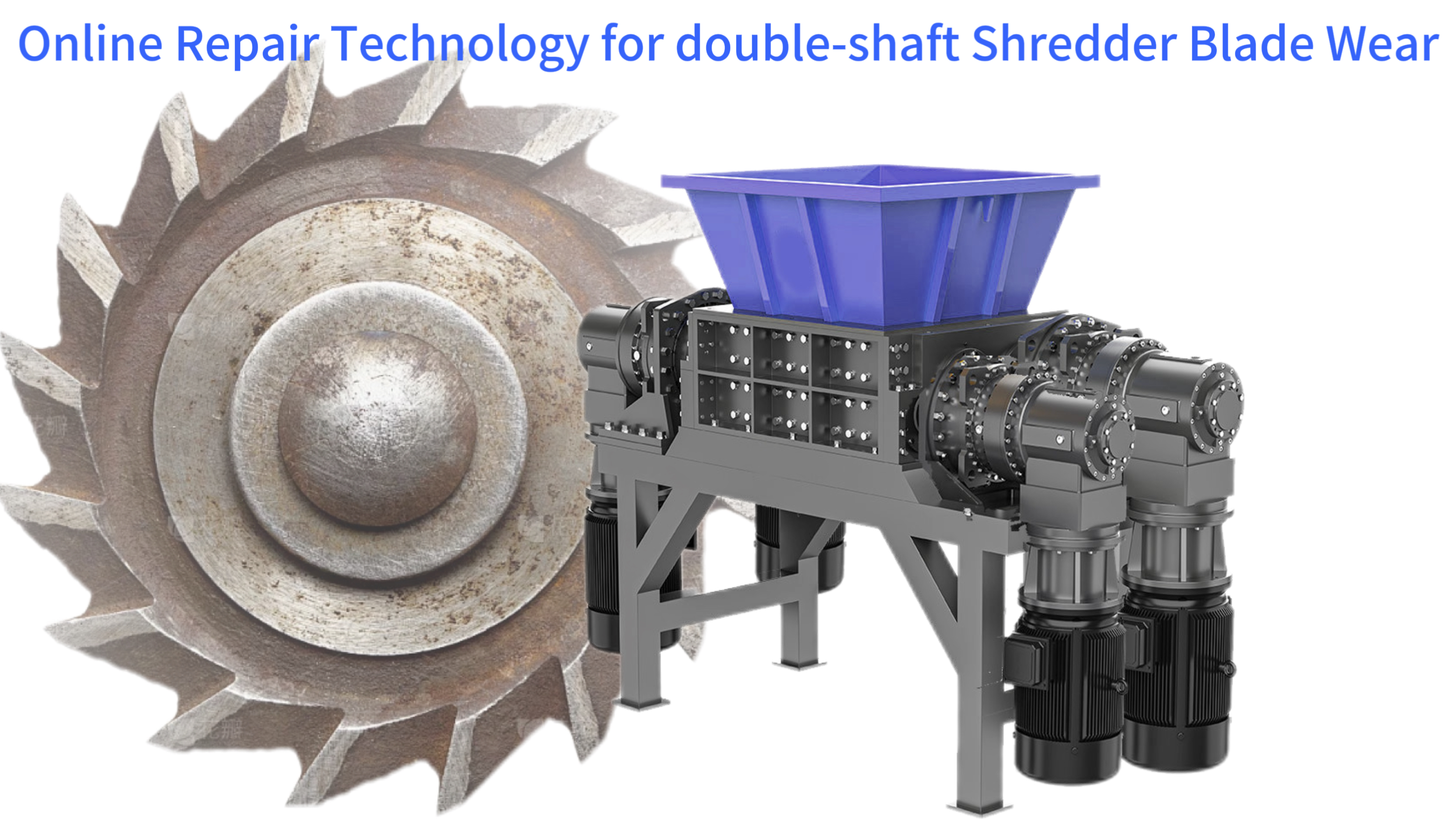 Online Repair Technology for double-shaft Shredder Blade Wear