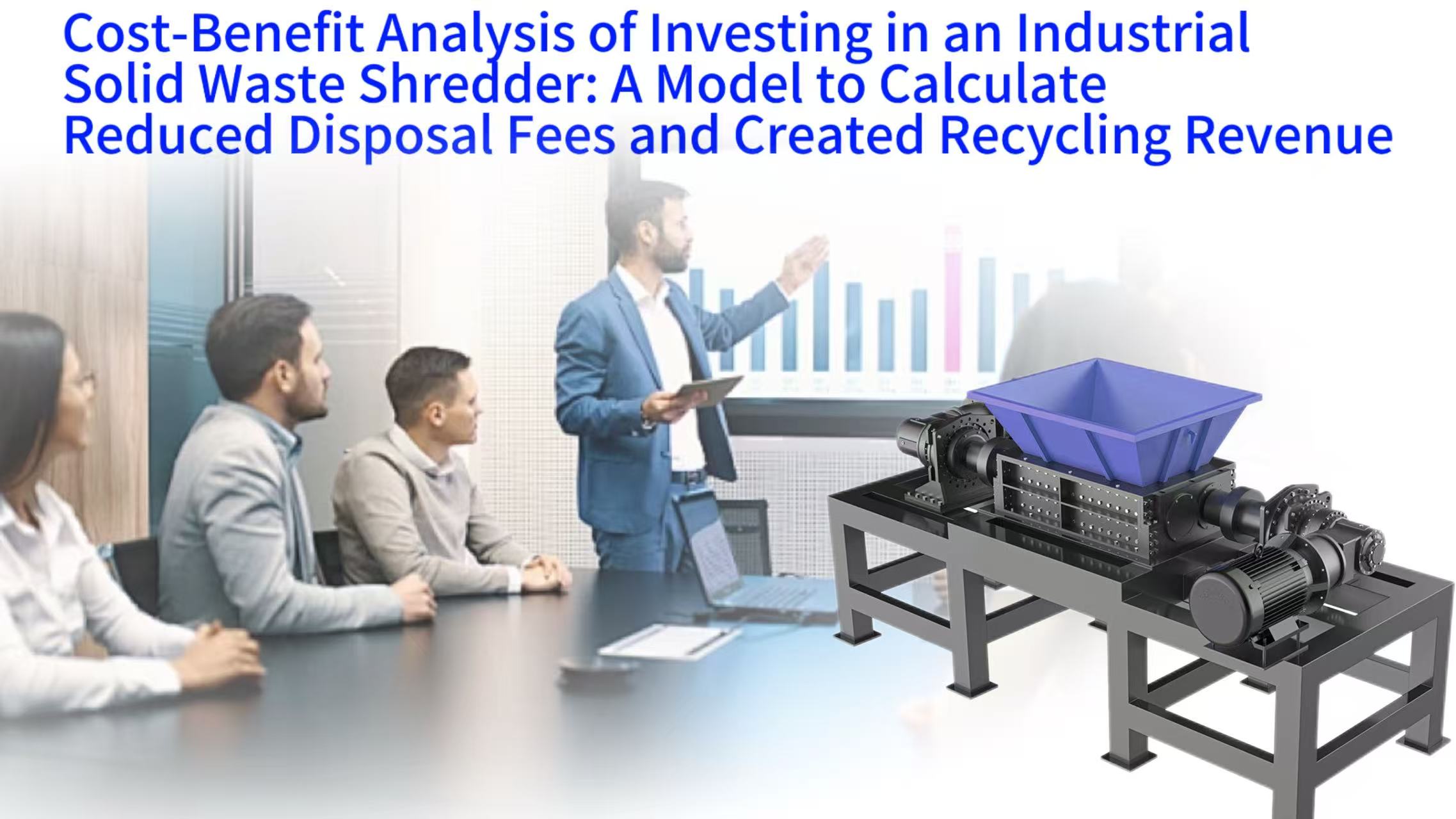 Cost-Benefit Analysis of Investing in an Industrial Solid Waste Shredder: A Model to Calculate Reduced Disposal Fees and Created Recycling Revenue