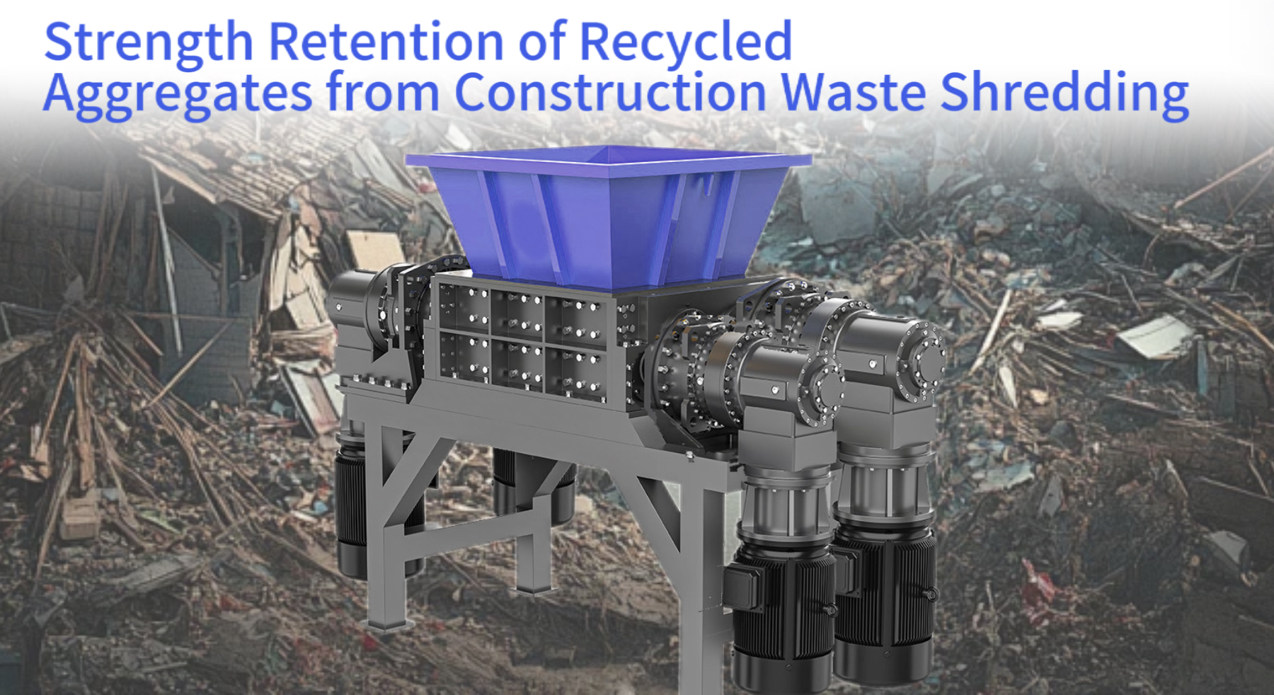 Strength Retention of Recycled Aggregates from Construction Waste Shredding