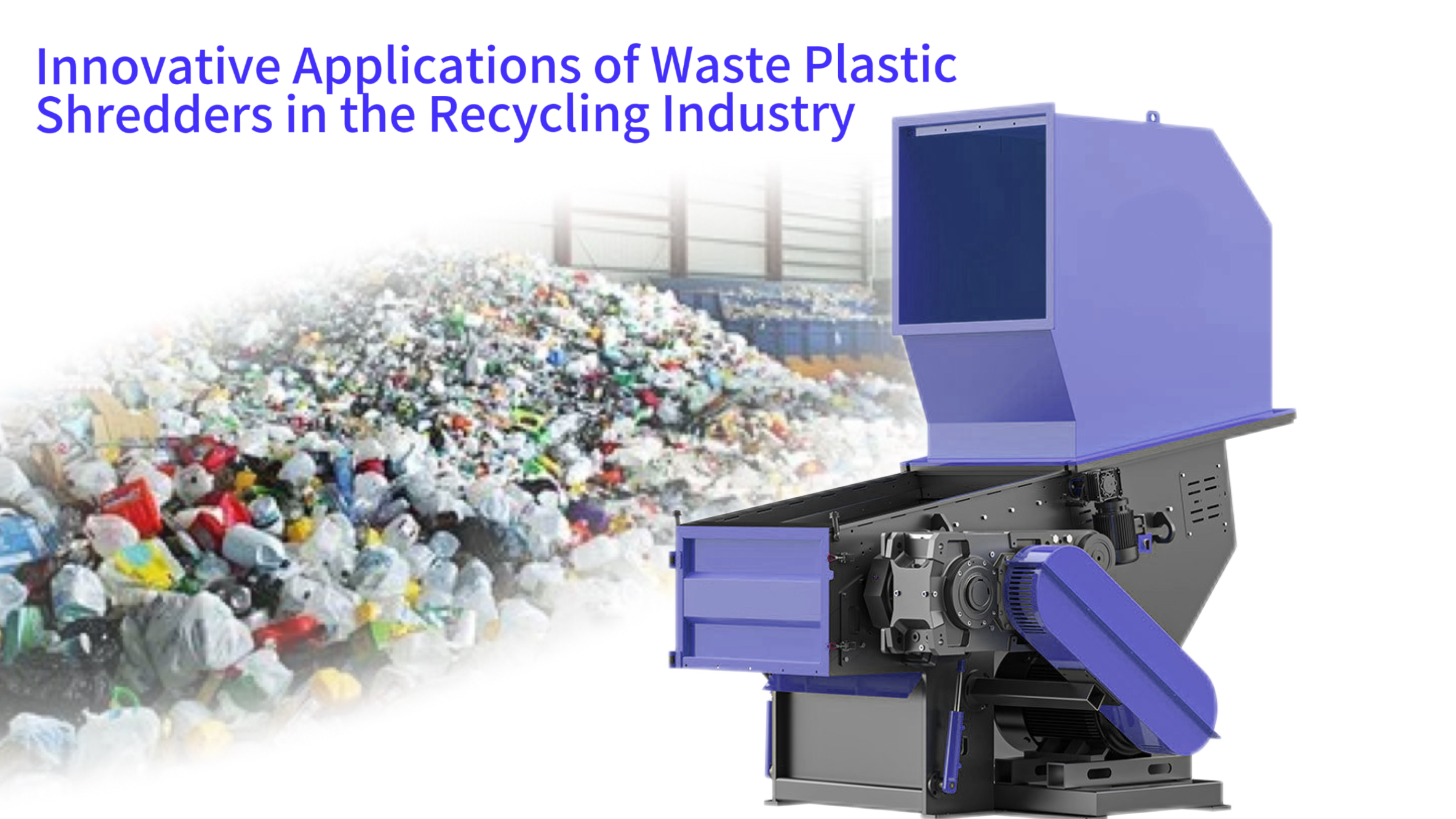 Innovative Applications of Waste Plastic Shredders in the Recycling Industry