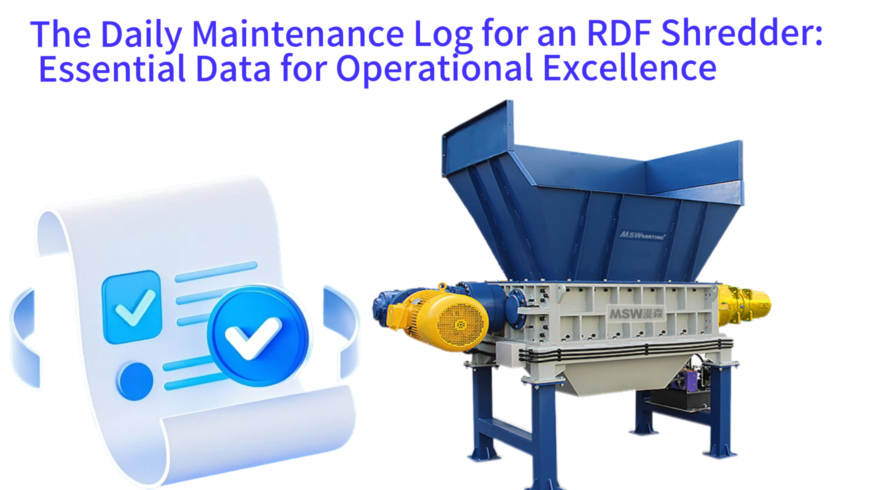 The Daily Maintenance Log for an RDF Shredder: Essential Data for Operational Excellence