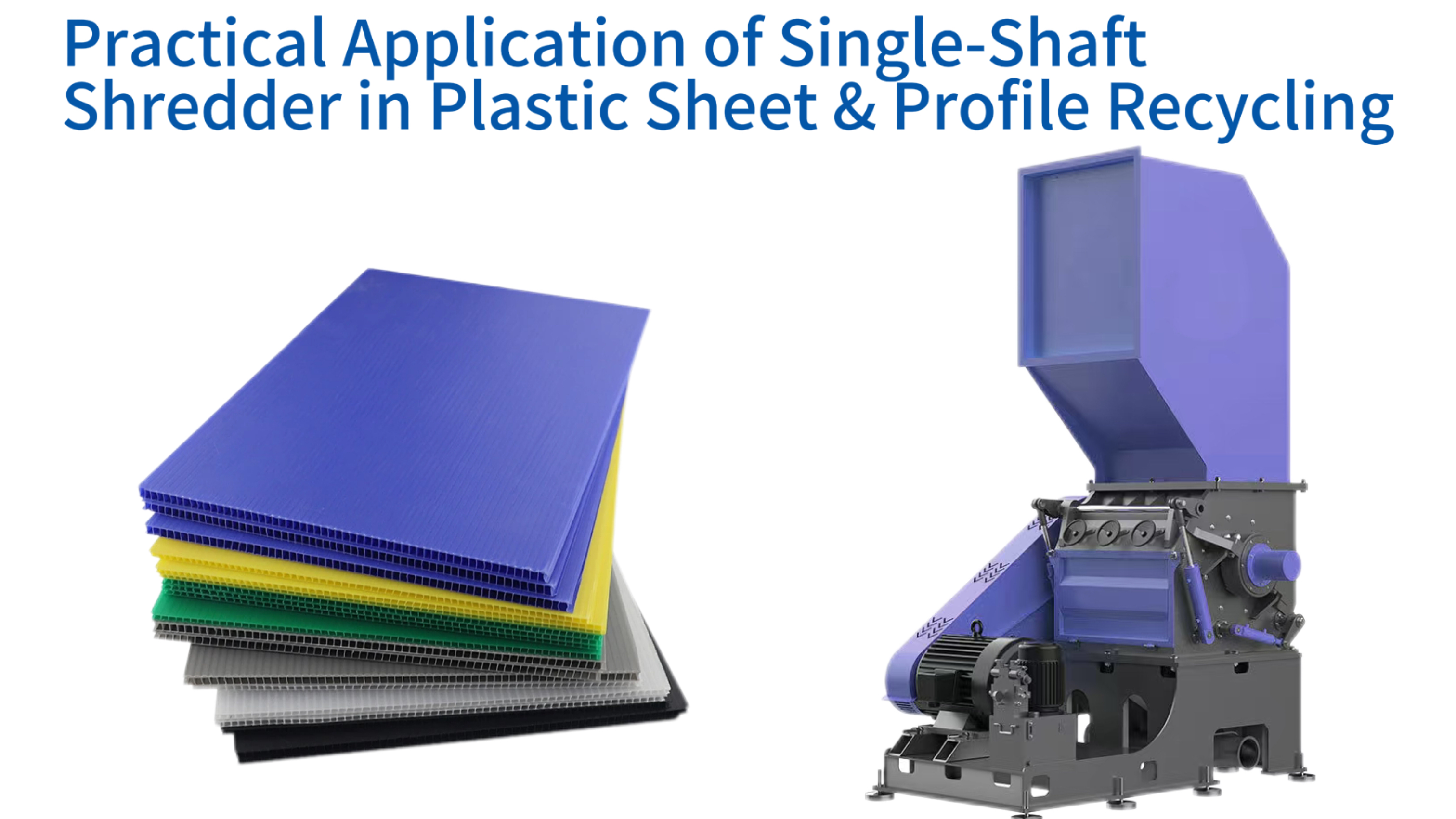 Practical Application of Single-Shaft Shredder in Plastic Sheet & Profile Recycling