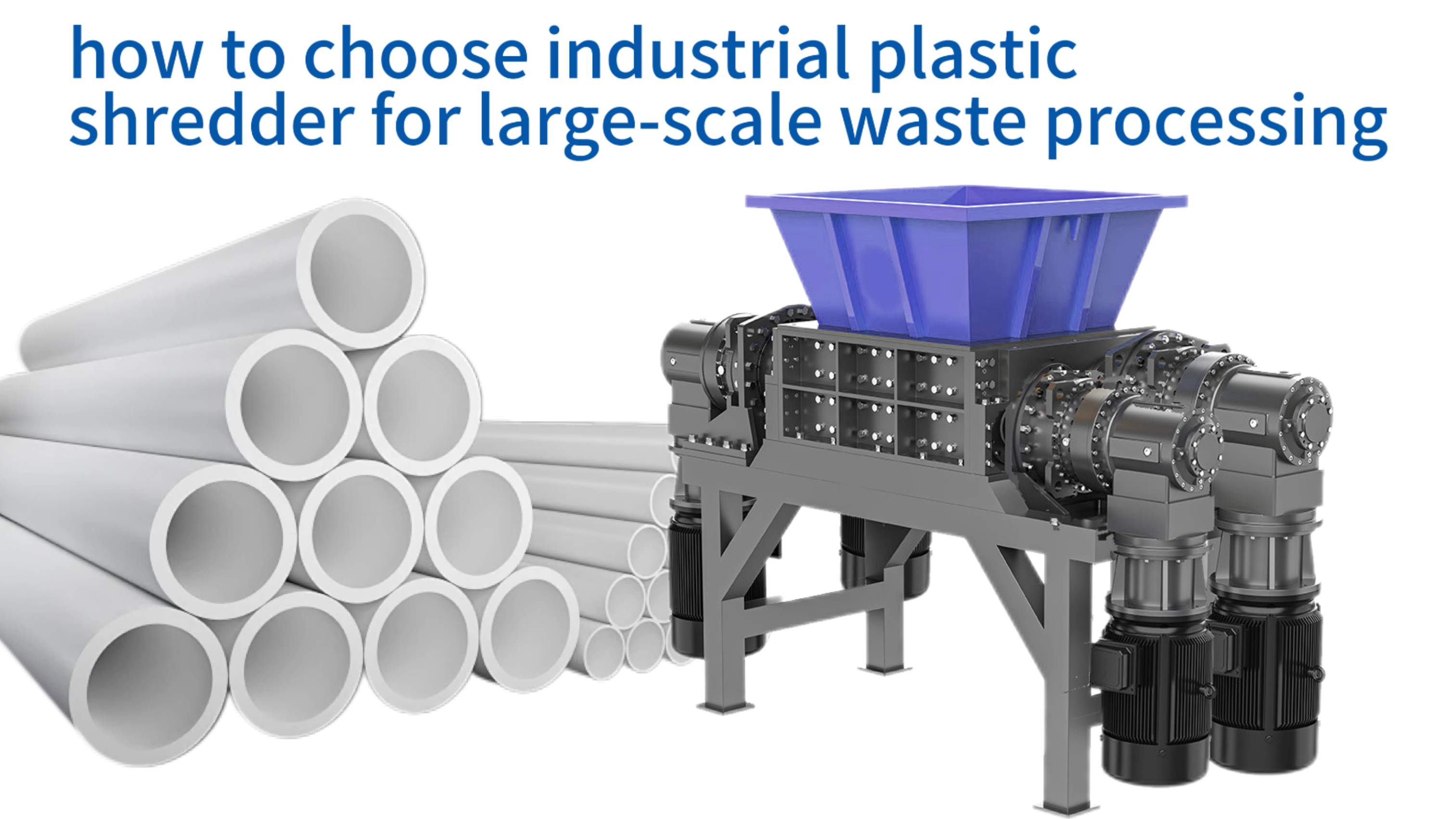 how to choose industrial plastic shredder for large-scale waste processing