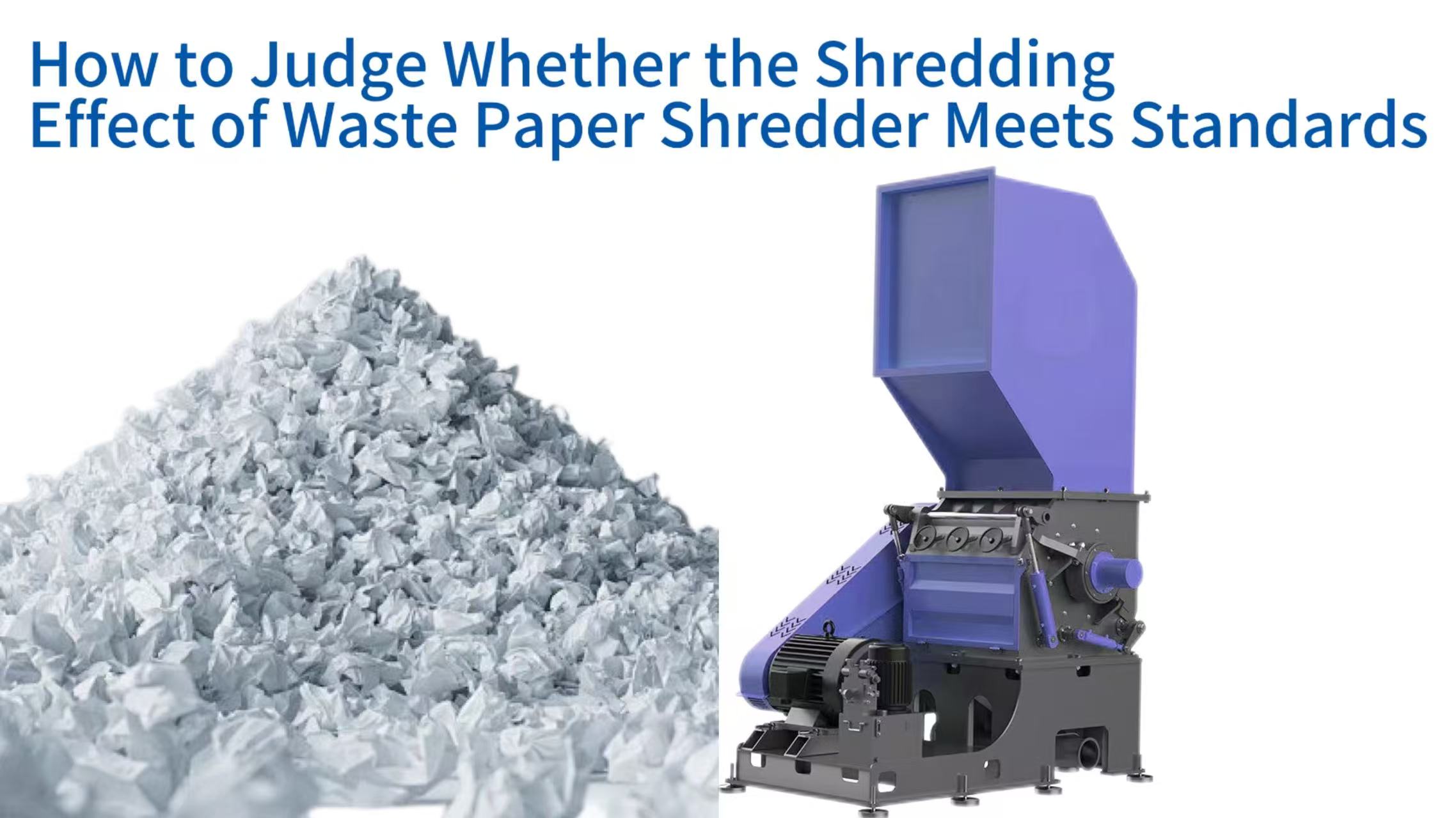 How to Judge Whether the Shredding Effect of Waste Paper Shredder Meets Standards