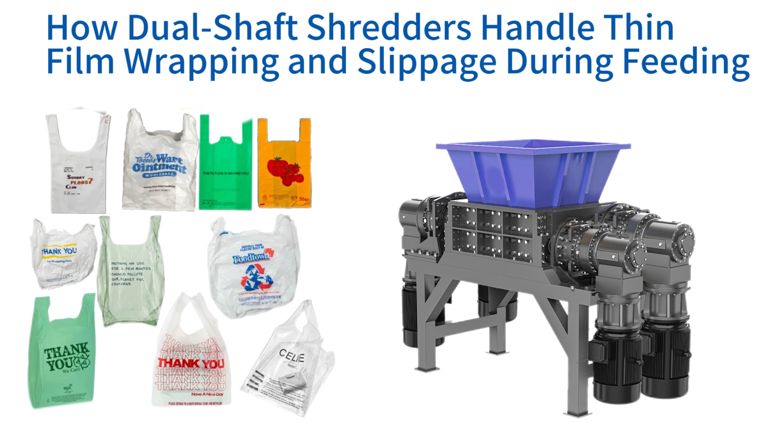 HDPE Vest Bag Recycling: How Dual-Shaft Shredders Handle Thin Film Wrapping and Slippage During Feeding