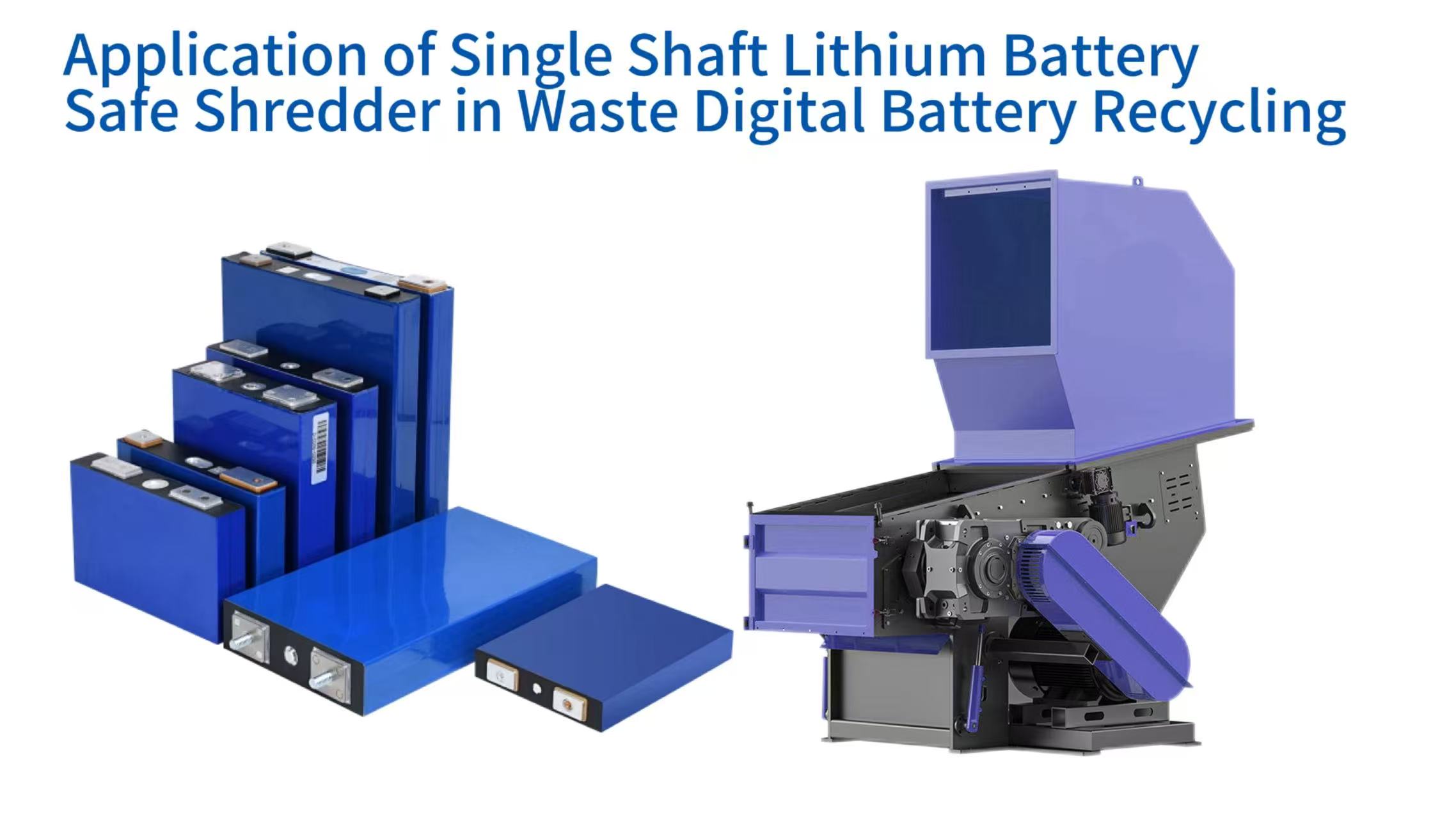 Application of Single Shaft Lithium Battery Safe Shredder in Waste Digital Battery Recycling